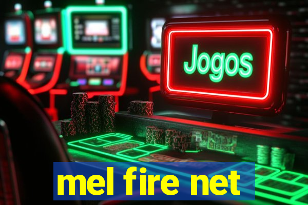 mel fire net